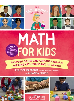 Kitchen Pantry Scientist: Math for Kids cover. It reads: Math For Kids. Fun Math Games and Activities Inspired by Awesome Mathematicians, Past and Present.